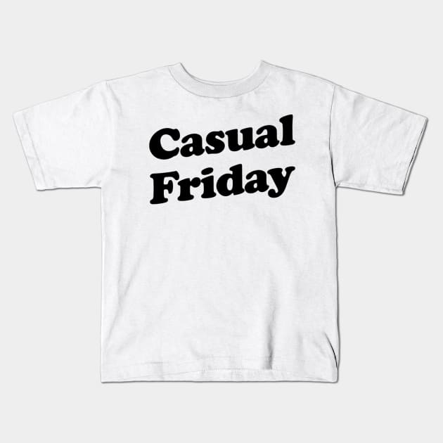 Casual Friday Kids T-Shirt by slogantees